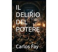 IL DELIRIO DEL POTERE