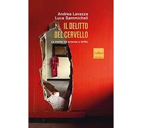 Il delitto del cervello. La mente tra scienza e diritto