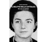 Il delitto della Cattolica. Un caso da riaprire (Nuove voci)