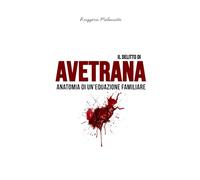 Il delitto di Avetrana: Anatomia di un'equazione familiare (I casi di cronaca che hanno sconvolto l'Italia)