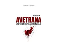 Il delitto di Avetrana: Anatomia di un'equazione familiare (I casi di cronaca che hanno sconvolto l'Italia)