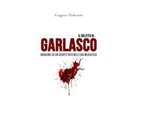 Il delitto di Garlasco: Indagine su un sospettato nell’era mediatica (I casi di cronaca che hanno sconvolto l'Italia)