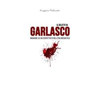 Il delitto di Garlasco: Indagine su un sospettato nell’era mediatica (I casi di cronaca che hanno sconvolto l'Italia)