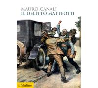 Il delitto Matteotti. Nuova ediz. (Biblioteca storica)