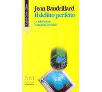 Il delitto perfetto. La televisione ha ucciso la realtà? (Scienza e idee)