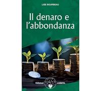 Il denaro e l'abbondanza. Nuova ediz. (Prosperità)