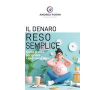 Il denaro reso semplice: Guida pratica per gestire i soldi in famiglia senza stress