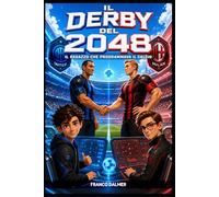 IL DERBY DEL 2048: Il ragazzo che programmava il calcio
