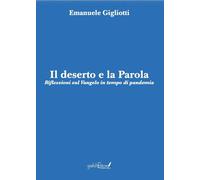 Il deserto e la parola. Riflessioni sul Vangelo in tempo di pandemia (Clio)