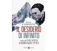 Il desiderio di infinito. Vita di Giusto Gervasutti (I Robinson. Letture)