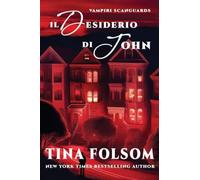 Il Desiderio di John: 12 (Vampiri Scanguards)