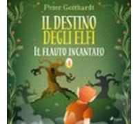 Il Destino Degli Elfi 4: Il Flauto Incantato (audiolibro)