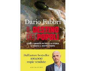 Il destino dei popoli. Come l'umanità ha fatto la storia e creato il nostro tempo (Straordinariamente)
