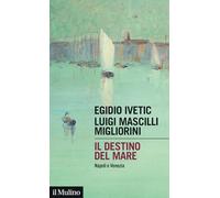 Il destino del mare. Napoli e Venezia (Intersezioni)
