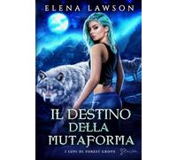 Il destino della mutaforma: Una storia d'amore di mutaforma e compagni rifiutati (I lupi di Forest Grove)
