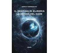 Il destino di Elmeria. La genesi del caos (Nuove voci. Imago)