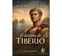 Il Destino di Tiberio: 2 (La dinastia giulio-claudia)