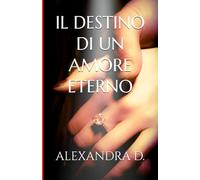 IL DESTINO DI UN AMORE ETERNO