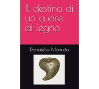 Il destino di un cuore di legno
