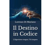 Il Destino in Codice: L’Algoritmo esegue, l’IA impara