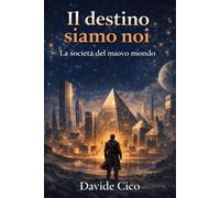 IL DESTINO SIAMO NOI: La Società del Nuovo Mondo