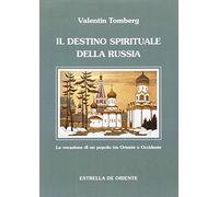 Il destino spirituale della Russia. La vocazione di un popolo tra Occidente e Oriente (Opere di Valentin Tomberg)