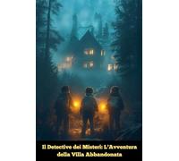 Il Detective dei Misteri: L'Avventura della Villa Abbandonata