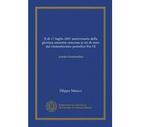 Il di 17 luglio 1847 anniversario della gloriosa amnistia concessa ai rei di stato dal clementissimo pontefice Pio IX (Vol-1): poesia drammatica