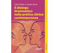 Il dialogo drammatico nella pratica clinica contemporanea (Manuali e monografie di psicologia)