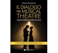 Il dialogo nel musical theatre. Supporto didattico per attori di musical. Metodo (Didattica musicale)