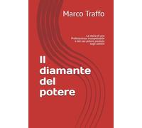 Il diamante del potere: La vita di una Professoressa insospettabile e del suo potere assoluto sugli uomini