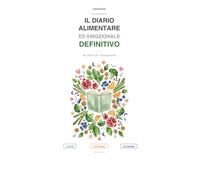 IL DIARIO ALIMENTARE ED EMOZIONALE DEFINITIVO: 90 Giorni di Tracciamento Nutrizionale | Monitoraggio Pasti, Proteine, Acqua e Umore | Metodo ... Tracciamento Pasti, Acqua, Sonno, Umore