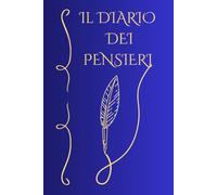 il diario dei pensieri: Taccuino per Scrivere Pensieri Intimi, Riflessioni e Sogni - Copertina Minimalista Oro e Blu Notte con pagine Interne Beige Rilassanti