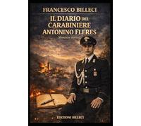 IL DIARIO DEL CARABINIERE ANTONINO FLERES: ROMANZO STORICO