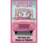 Il Diario del Co-Pilota | Versione per Donne al Volante: Un Divertente Diario di Bordo che ti Permetterà di Valutare la Tua Pilota | Ottima Idea Regalo per Neopatentate e Amiche