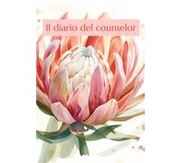 Il diario del counselor: lo strumento indispensabile per i counselor, dove prendere nota degli elementi chiave degli incontri