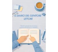 Il Diario del Genitore Lettore: Registro delle letture condivise, album dei ricordi e guida ai rituali per crescere insieme un libro alla volta.
