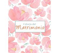 Il diario del Matrimonio - Wedding Planner in italiano, agenda della sposa con le cose da fare e il diario settimana per settimana. 100 pagine 20,32 x 25: Agenda delle Nozze
