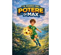 IL DIARIO DEL POTERE DI MAX: Una fiaba sportiva sul biohacking per bambini e giovani atleti (Biohacking for kids)