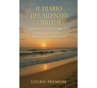 Il Diario del Silenzio Guaritore: Giorni di silenzioso miracolo