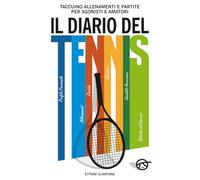 IL DIARIO DEL TENNIS: Taccuino Allenamenti e Partite per Agonisti e Amatori.