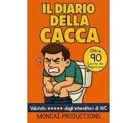 Il Diario della Cacca: “Quaderno di umorismo da bagno per adulti - idea regalo divertente per utilizzare al meglio il tempo sul WC!”