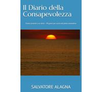 Il Diario della Consapevolezza: Essere presenti a se stessi - 90 giorni per uscire dal pilota automatico (Checklist Mentale)