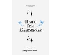 Il Diario Della Manifestazione: Il tuo diario di manifestazione guidato