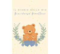 Il Diario della Mia Gravidanza Gemellare: Agenda e diario per future mamme di gemelli per annotare ricordi, emozioni, visite, foto e momenti speciali della gravidanza