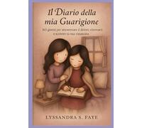 Il Diario Della Mia Guarigione: 365 giorni per attraversare il dolore, ritrovarti e scrivere la tua rinascita