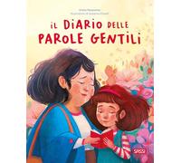 Il diario delle parole gentili. Picture books. Ediz. illustrata (Sassi junior)