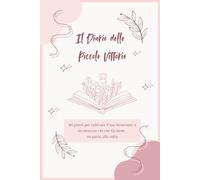 Il Diario delle Piccole Vittorie: 90 giorni per coltivare il tuo benessere e riconoscere ciò che fai bene, un passo alla volta