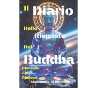 Il Diario Delle Risposte Del Buddha Domanda Apri Riscopri: Guida spirituale, crescita interiore, Oracolo Quotidiano, Idea regalo adulti e bambini