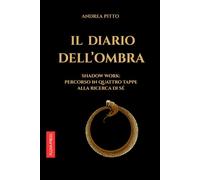 IL DIARIO DELL'OMBRA: Shadow Work: percorso in quattro tappe alla scoperta di Sé (OMBRE)